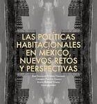 POLITICAS HABITACIONALES EN MEXICO NUEVOS RETOS Y PERSPECTIVAS, LAS