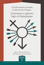 NIÑO MIRARA AL MUNDO, EL LA NIÑA MIRARA AL HOGAR. LITERATURA Y GENERO BAJO EL FRANQUISMO