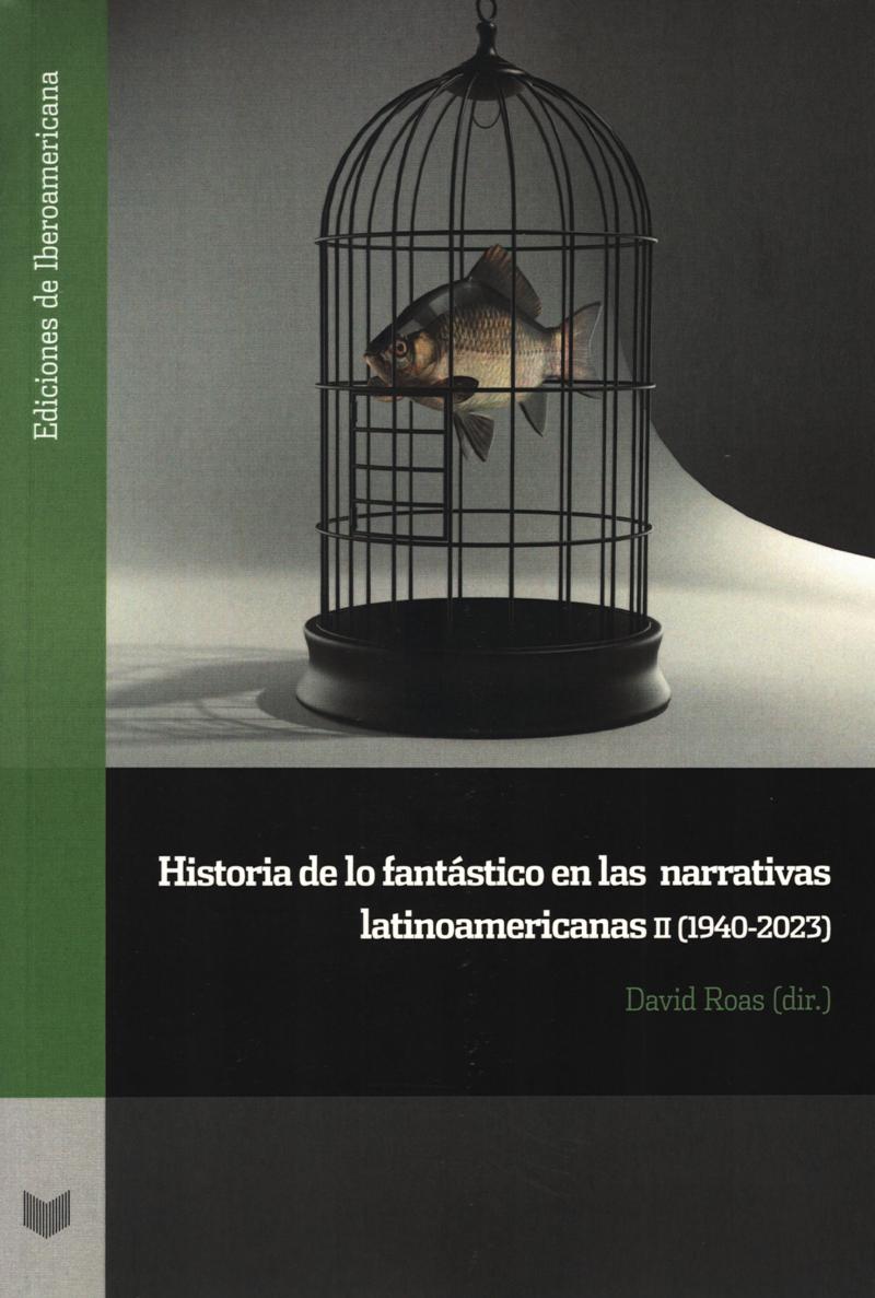 HISTORIA DE LO FANTASTICO EN LAS NARRATIVAS LATINOAMERICANAS II (1940-2023)