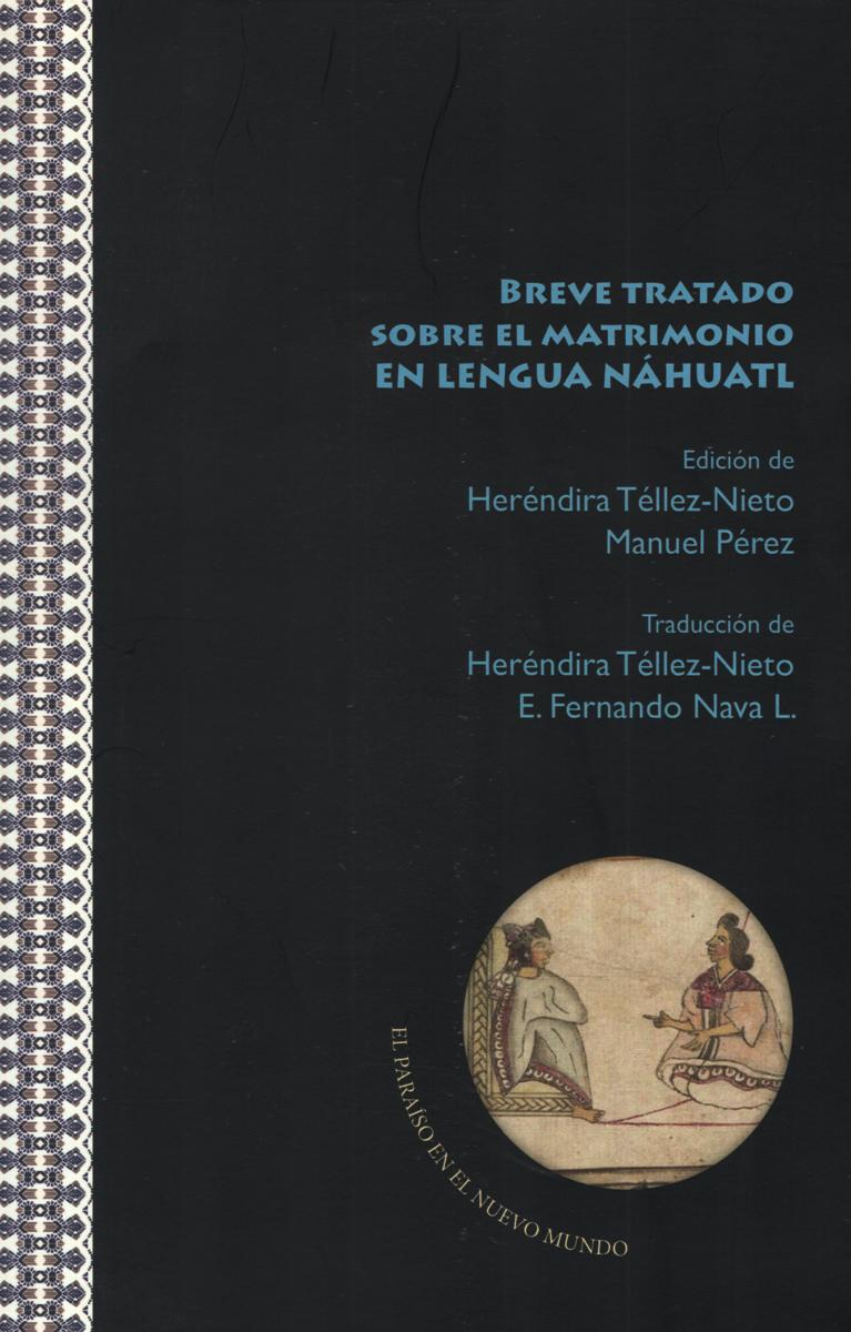 BREVE TRATADO SOBRE EL MATRIMONIO EN LENGUA NAHUATL