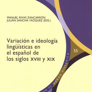 VARIACION E IDEOLOGIA LINGÜISTICA EN EL ESPAÑOL DE LOS SIGLOS XVII Y XIX