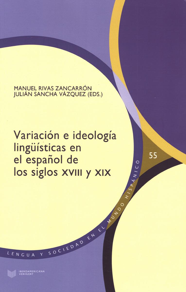VARIACION E IDEOLOGIA LINGÜISTICA EN EL ESPAÑOL DE LOS SIGLOS XVII Y XIX