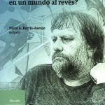 SLAVOJ ZIZEK ¿COMO PENSAR CON CLARIDAD EN UN MUNDO AL REVES?