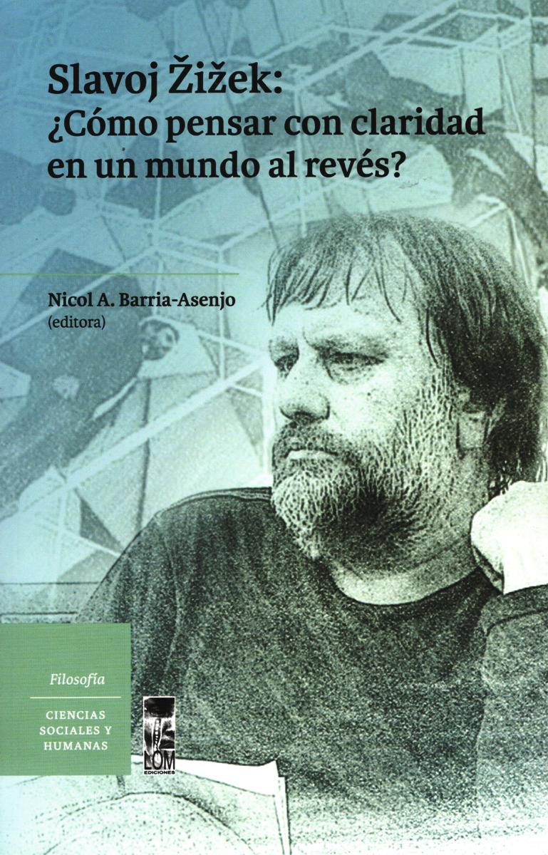 SLAVOJ ZIZEK ¿COMO PENSAR CON CLARIDAD EN UN MUNDO AL REVES?
